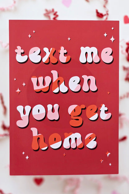 Text Me When You Get Home Wall Art Print
