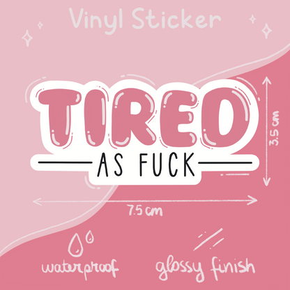 Tired as Fuck Sticker