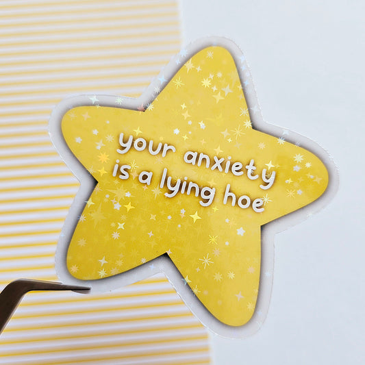 Your anxiety is a lying hoe Sticker