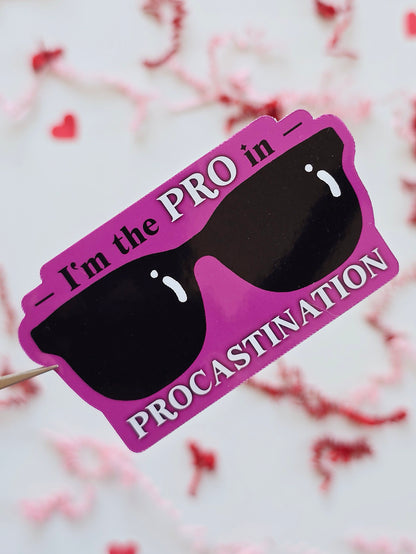 I’m the PRO in Procrastination Sticker