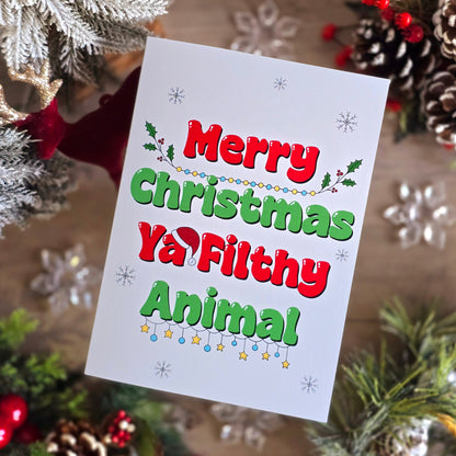 Merry Christmas Ya Filthy Animal Card