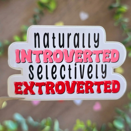 Naturally introverted, selectively extroverted Sticker