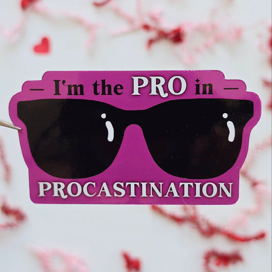 I’m the PRO in Procrastination Sticker